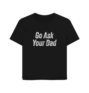 Ask Your Dad Women's Relaxed Fit T-shirt